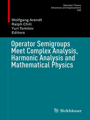 cover image of Operator Semigroups Meet Complex Analysis, Harmonic Analysis and Mathematical Physics